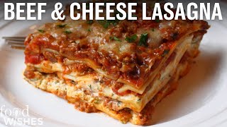 How to Make Beef amp Cheese Lasagna  Food Wishes [upl. by Ephrayim]