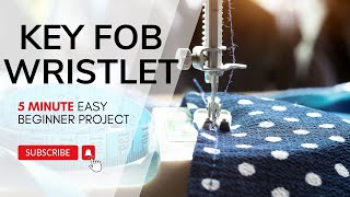 WRISTLET KEY FOB SEWING TUTORIAL  DAY 1 OF 30 BEGINNER PROJECTS [upl. by Freeland]