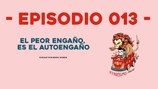 013  EL PEOR ENGAÑO ES EL AUTOENGAÑO [upl. by Celesta]