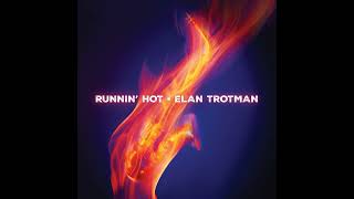 Elan Trotman  Runnin Hot [upl. by Queridas]