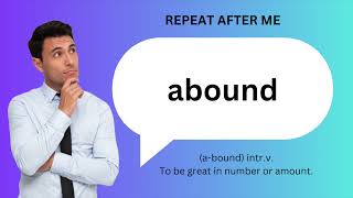 HOW to SAY and USE quotABOUNDquot [upl. by Eenolem]