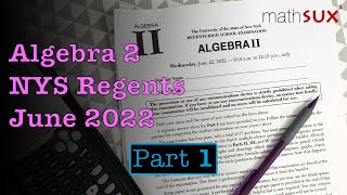 Algebra 2 NYS Regents  June 2022  Part 1 MathSux [upl. by Ashelman]