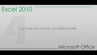 Formation Excel 2010  Partie 4  La mise en forme conditionnelle [upl. by Enived]