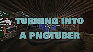 Turning Into PNG Tuber huter gt [upl. by Ettolrahs]