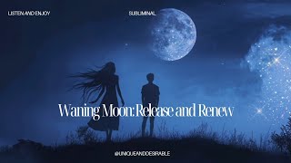 Waning Moon Release and Renew 🌖✨ Subliminal 528 Hz [upl. by Moscow]