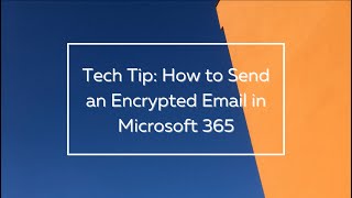 Tech Tip How to Send an Encrypted Email in Microsoft 365 [upl. by Johnsten]