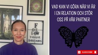 Vad kan vi göra när vi är i en relation och stör oss på vår partner [upl. by Charlie680]