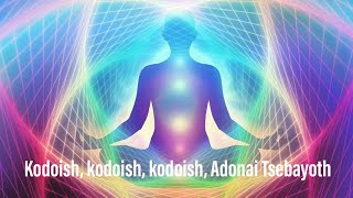 MANTRA PROTECTOR 🎶 Kodoish Kodoish Kodoish Adonai Tsebayoth 🎶 [upl. by Busby]