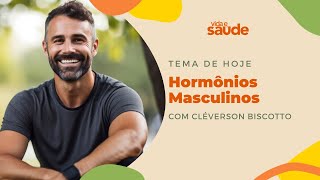 HORMÔNIOS MASCULINOS com Dr Cléverson Biscotto  Vida e Saúde 16112023 [upl. by Amund]