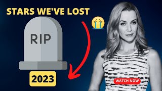 Stars Weve Lost In 2023  Celebrities Deaths [upl. by Mitzie]