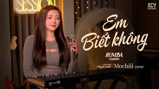 EM BIẾT KHÔNG RUMBA  MOCHIII COVER  Người Ta Sống Với Em Thế Nào Sao Hương Sắc Em Phai Màu [upl. by Aanas]