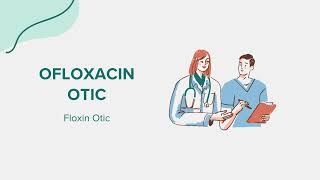 Ofloxacin Otic Floxin Otic  Drug Rx Information [upl. by Slaby]