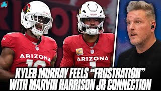 Kyler Murray quotFrustratedquot Marvin Harrison Jr Isnt Getting Enough Catches  Pat McAfee Show [upl. by Ayardna885]