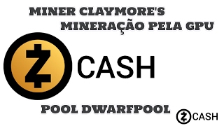 ZCASH ZEC  MINERAÇÃO PELA GPU  MINER CLAYMORES POOL DWARFPOOL [upl. by Enelhtac]