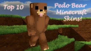 Minecraft Skins Top 10 Pedo Bear Minecraft Skins [upl. by Ellekcir]