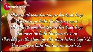 Dheemi dheemi honton pe koi baat hogiðŸŽµðŸŽµ Lyrics [upl. by Eenolem]