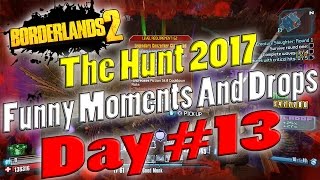 Borderlands 2  Hunt 2017 Funny Moments And Drops  Day 13 [upl. by Mccoy922]