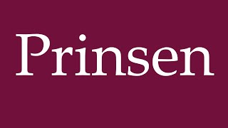 How to Pronounce Prinsen Correctly in German [upl. by Crim]