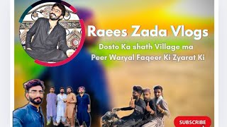 Dosto Ka shath Village ma Peer Waryal Faqeer Ki Zyarat Ki  Raees Zada Vlogs [upl. by Ponton941]