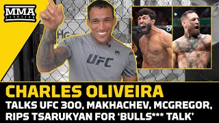 Charles Oliveira Rips Arman Tsarukyan ‘Bulls Talks Conor McGregor Fight  MMA Fighting [upl. by Cloris]