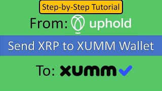 How to Send XRP from Uphold to XUMM Wallet [upl. by Goulet]