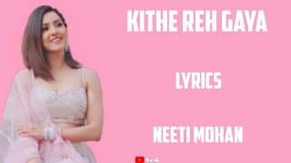 kithe reh gaya  lyrics  neeti mohan [upl. by Eronaele603]