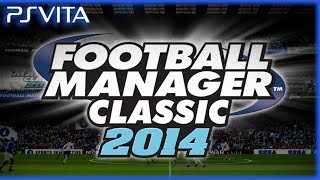 PS Vita  Football Manager Classic 2014  Official Vita Gameplay Trailer [upl. by Nikita]