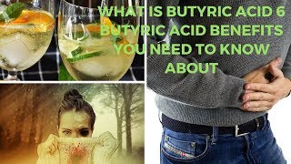 What Is Butyric Acid 6 Butyric Acid Benefits You Need to Know About [upl. by Allertse]