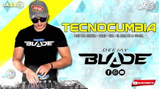 MIX DJ BLADE TECNOCUMBIA Mozo Una Cerveza  Dulce  Vida  El Baile De La Cumbia [upl. by Staal]