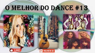 O MELHOR DO DANCE  13  THE BEST OF DANCE 13 [upl. by Doss]