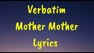 Verbatim  Mother Mother Lyrics [upl. by Mulford498]