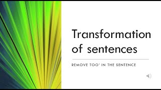 Transformation of sentences part 2remove too in sentence [upl. by Jeffrey]