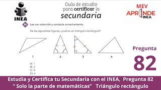 Guía de estudio para certificar la secundaria INEA Pregunta 82 quotTriángulo rectánguloquot [upl. by Eerbua]