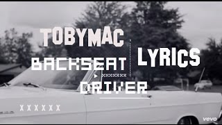 Tobymac  Backseat Driver Lyrics ft Hollyn amp Tru [upl. by Cherey]