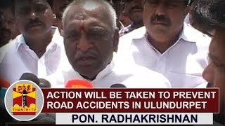 Action will be taken to prevent Road Accidents in Ulundurpet Area  Pon Radhakrishan  Thanthi TV [upl. by Leifeste]