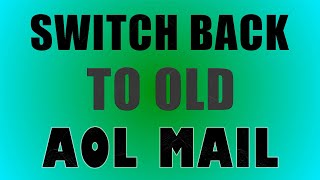 How To Switch Back To Old AOL Version Classic [upl. by Nirak]