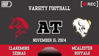 Claremore Varsity Football at McAlester Buffaloes November 15 2024 [upl. by Winifield675]