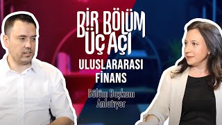 Bir Bölüm Üç Açı  Uluslararası Finans Bölüm Başkanı [upl. by Meelak319]