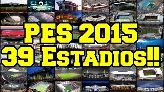 PES 2015  39 ESTADIOS  ESPAÑAITALIATURQUIAALEMANIA [upl. by Solly]