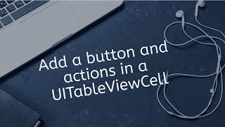 How to add a button and actions in UITableViewCell in Swift IOS [upl. by Tteltrab890]