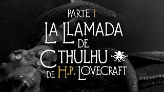 quotLa Llamada de Cthulhuquot de HP Lovecraft Parte 1 de 3 [upl. by Albrecht302]