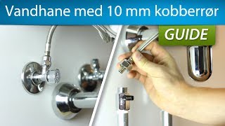 Montering af vandhane med 10 mm kobberrør flexslanger og 10 mm spids [upl. by Enomal410]