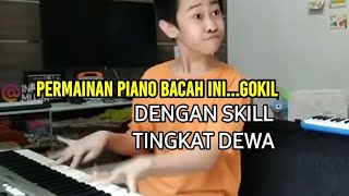 Bocah main piano Gokil Skill Dewa Gokil ahli piano [upl. by Perry]