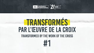 Transformés par l’œuvre de la croix 1 [upl. by Neltiac]