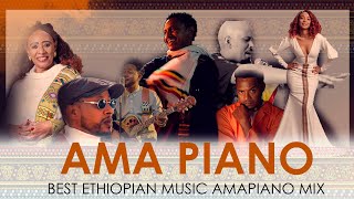 🔥Ethiopian Ama Piano Mix Nonstop 2024  Vibes of Addis 🇪🇹  Dance to the Best Ama Piano Hits 🔥 [upl. by Nimzzaj]