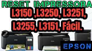 Como Resetar Impressoras Epson L3150 L3250 L3251 L3255 L3151 Fácil [upl. by Aicyle111]