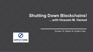 Shutting Down Blockchains with Hossam M Hamed [upl. by Nnaarual]