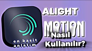 alight motion nasıl kullanılır Temel Kısımlar [upl. by Germin]