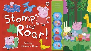 Read Aloud Peppa Pig Stomp and Roar A Noisy Georges Dinosaur Book  Kids Books [upl. by Siuqaj]