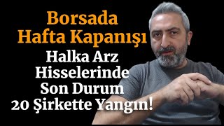 bist100 Borsada Hafta Kapanışı ve Halka Arz Hisselerinde Son Durum binbn altny durkn ozatd [upl. by Ajuna553]